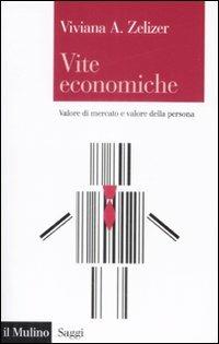 Vite economiche. Valore di mercato e valore della persona - Viviana A. Zelizer - copertina