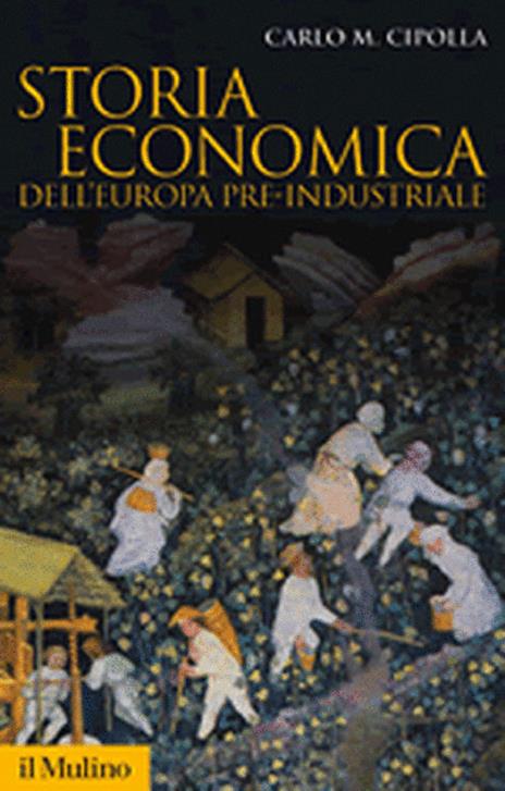 Storia economica dell'Europa pre-industriale - Carlo M. Cipolla - 2