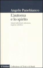 L' automa e lo spirito. Azioni individuali, istituzioni, imprese collettive