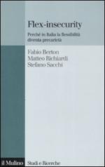 Flex-insecurity. Perché in Italia la flessibilità diventa precarietà