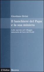 Il banchiere del Papa e la sua miniera. Lotte operaie nel villaggio minerario di Cave del Predil