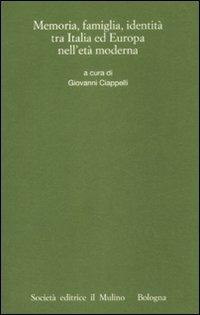 Memorie, famiglia, identità tra Italia ed Europa nell'età moderna - copertina