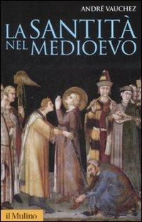 La santità nel Medioevo - André Vauchez - copertina