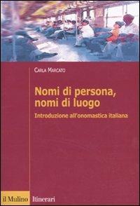 Nomi di persona, nomi di luogo. Introduzione all'onomastica italiana - Carla Marcato - copertina