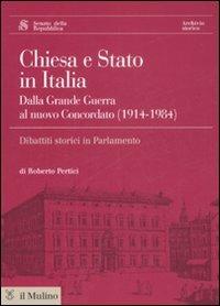 Chiesa e Stato in Italia dalla grande guerra al nuovo concordato (1914-1984). Con CD-ROM - Roberto Pertici - copertina