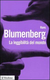 La leggibilità del mondo. Il libro come metafora della natura - Hans Blumenberg - copertina