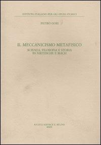 Il meccanismo metafisico. Scienza, filosofia e storia in Nietzsche e Mach - Pietro Gori - copertina