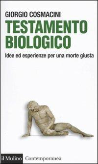 Testamento biologico. Idee ed esperienze per una morte giusta - Giorgio Cosmacini - copertina