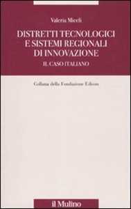 Libro Distretti tecnologici e sistemi regionali di innovazione. Il caso italiano Valeria Miceli