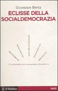 Eclisse della socialdemocrazia - Giuseppe Berta - copertina