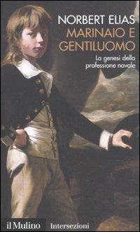 Marinaio e gentiluomo. La genesi della professione navale - Norbert Elias - copertina