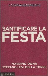 I comandamenti. Santificare la festa - Massimo Donà,Stefano Levi Della Torre - copertina