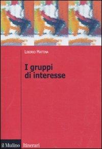 I gruppi di interesse - Liborio Mattina - copertina