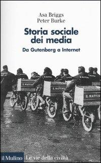 Storia sociale dei media. Da Gutenberg a Internet - Asa Briggs,Peter Burke - copertina