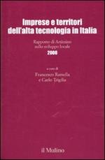 Imprese e territori dell'alta tecnologia in Italia. Rapporto di Artimino sullo sviluppo locale 2008
