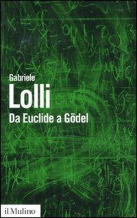 Da Euclide a Gödel - Gabriele Lolli - copertina