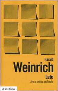 Libro Lete. Arte e critica dell'oblio Harald Weinrich