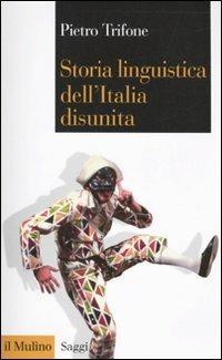 Storia linguistica dell'Italia disunita - Pietro Trifone - copertina