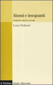 Libro Alunni e insegnanti. Costruire culture a scuola Luisa Molinari