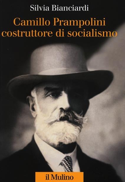 Camillo Prampolini costruttore di socialismo - Silvia Bianciardi - copertina
