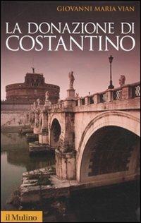 La donazione di Costantino - Giovanni Vian - copertina