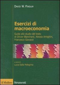 Esercizi di macroeconomia. Guida allo studio del testo di Olivier Blanchard, Alessia Amighini, Francesco Giavazzi - David W. Findlay - copertina