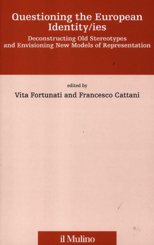 Questioning the european identity/ies. Deconstructing old stereotypes and envisionig new models of representation - copertina