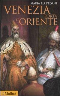 Venezia porta d'Oriente - M. Pia Pedani - copertina