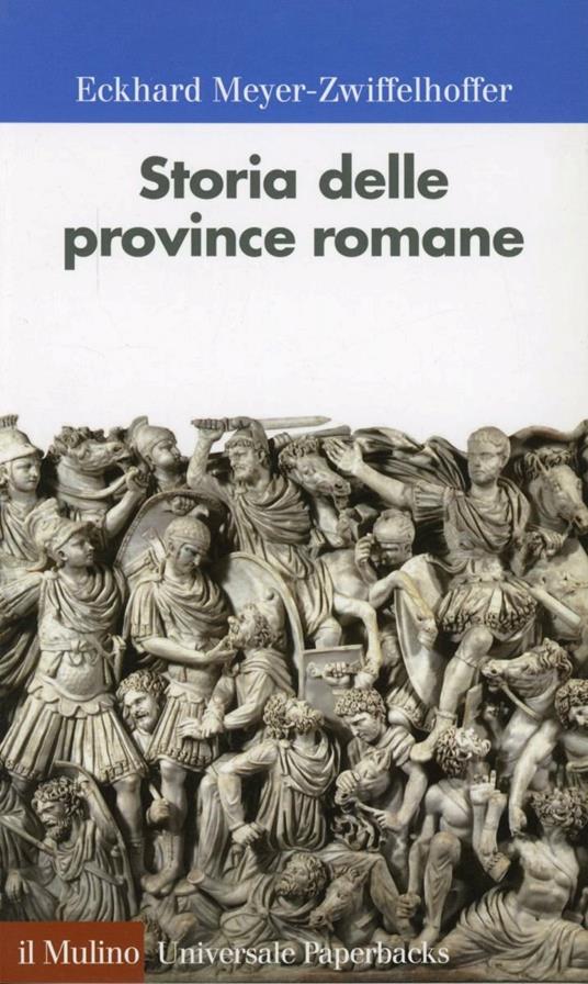 Storia delle province romane - Eckhard Meyer-Zwiffelhoffer - copertina