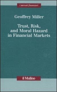 Trust, risk, and moral hazard in financial markets - Geoffrey Miller - copertina