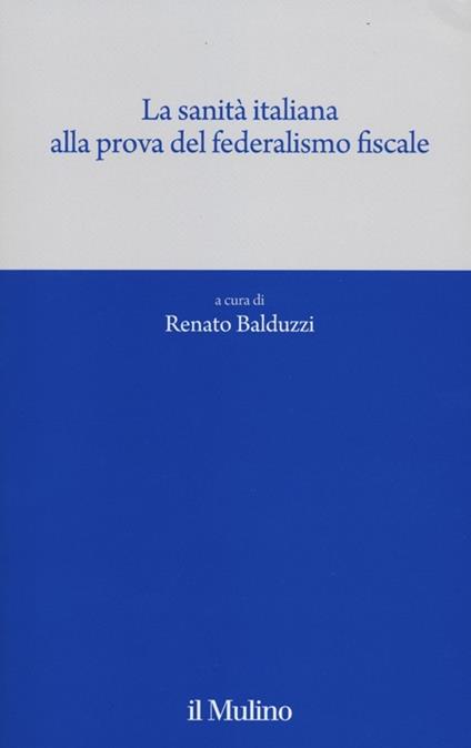 La sanità italiana alla prova del federalismo fiscale - copertina