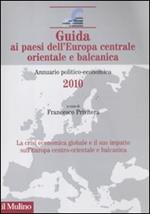 Guida ai paesi dell'Europa centrale orientale e balcanica. Annuario politico-economico 2010