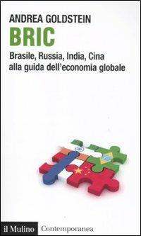Bric. Brasile, Russia, India, Cina alla guida dell'economia globale - Andrea Goldstein - copertina