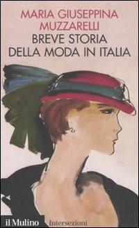 Breve storia della moda in Italia - Maria Giuseppina Muzzarelli - copertina