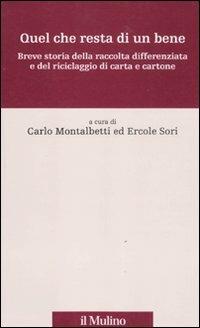Quel che resta di un bene. Breve storia della raccolta differenziata e del riciclaggio di carta e cartone - copertina