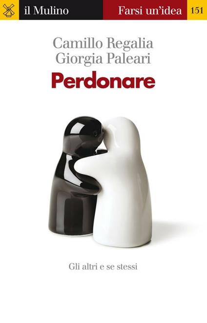 Perdonare - Giorgia Paleari,Camillo Regalia - ebook