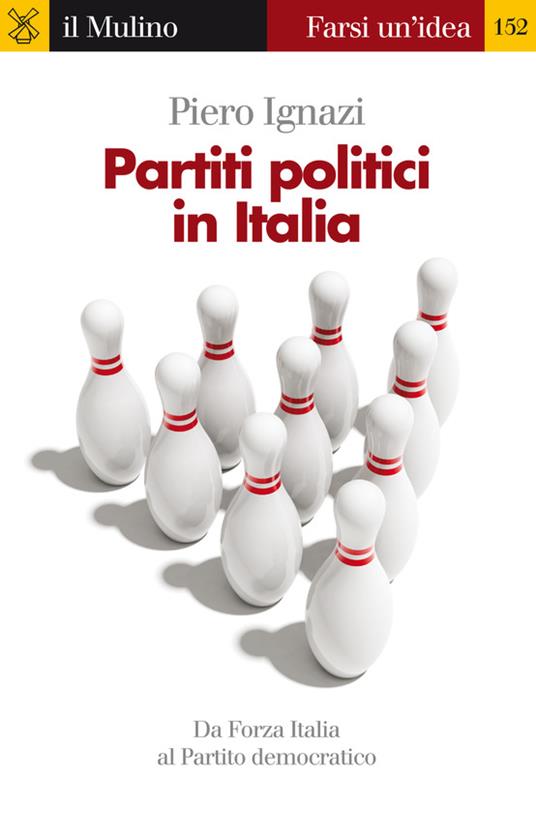 Partiti politici in Italia - Piero Ignazi - ebook