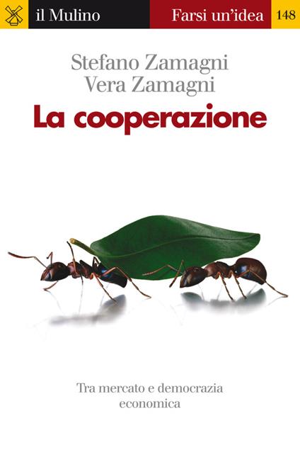 La cooperazione - Stefano Zamagni,Vera Zamagni - ebook