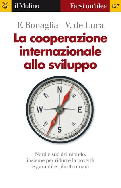 La cooperazione internazionale allo sviluppo - Federico Bonaglia,Vincenzo De Luca - ebook