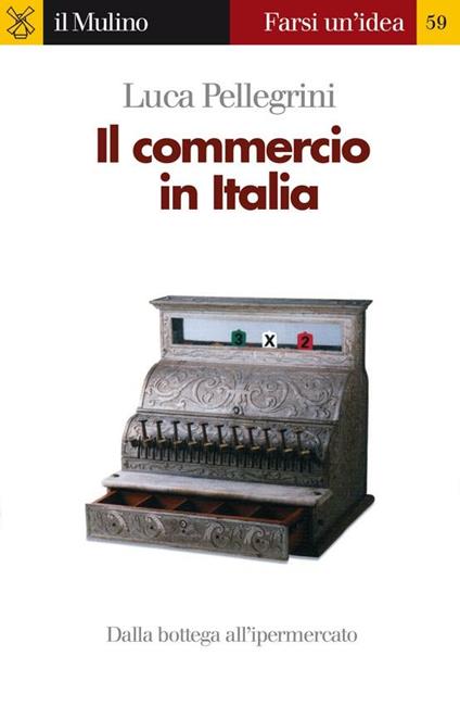 Il commercio in Italia - Luca Pellegrini - ebook