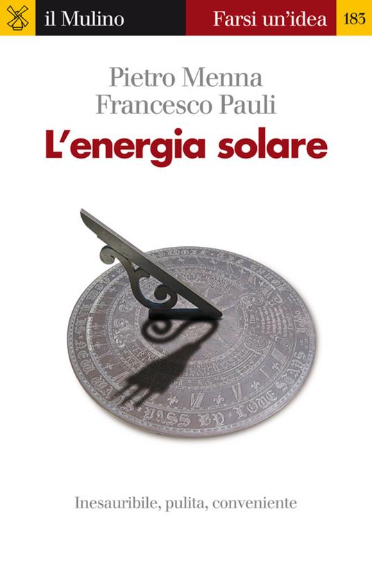 L' energia solare - Pietro Menna,Francesco Pauli - ebook