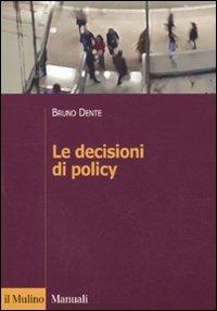 Le decisioni di policy - Bruno Dente - copertina