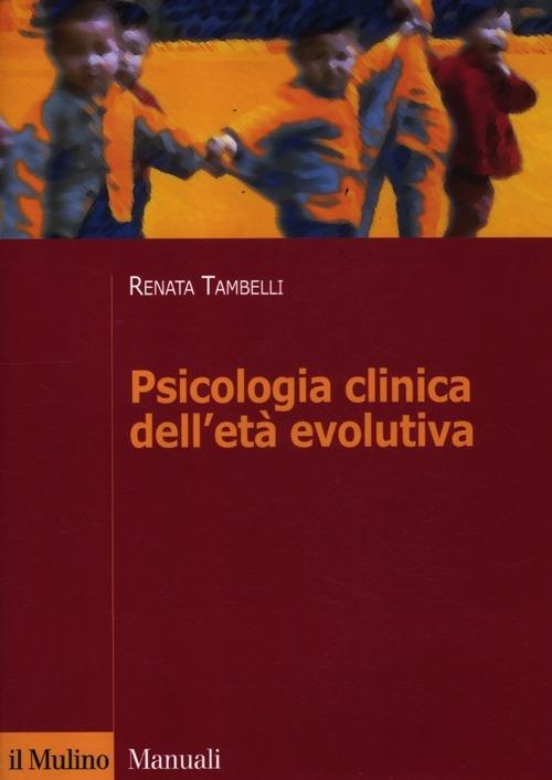 Psicologia clinica dell'età evolutiva - Renata Tambelli - copertina