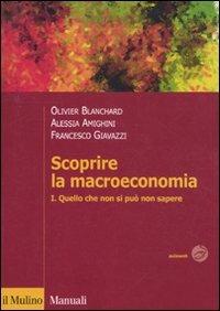Scoprire la macroeconomia. Vol. 1: Quello che non si può non sapere - Olivier Blanchard,Alessia Amighini,Francesco Giavazzi - copertina