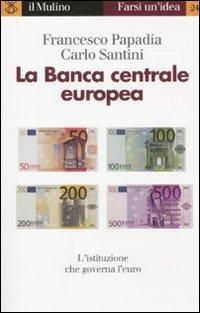 La Banca centrale europea - Francesco Papadia,Carlo Santini - copertina