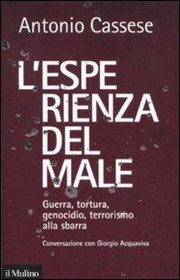 L' esperienza del male. Guerra, tortura, genocidio, terrorismo alla sbarra. Conversazione con Giorgio Acquaviva - Antonio Cassese - copertina