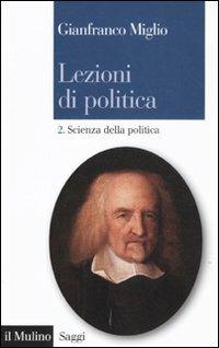 Lezioni di politica. Vol. 2: Scienza della politica - Gianfranco Miglio - copertina