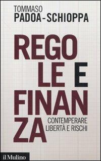 Regole e finanza. Contemperare libertà e rischi - Tommaso Padoa Schioppa - copertina