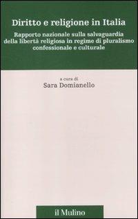 Diritto e religione in Italia. Rapporto nazionale sulla salvaguardia della libertà religiosa in regime di pluralismo confessionale e culturale - copertina