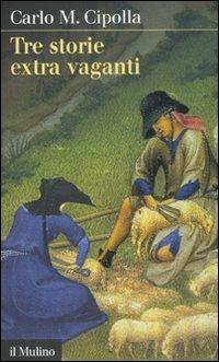 Tre storie extra vaganti - Carlo M. Cipolla - copertina